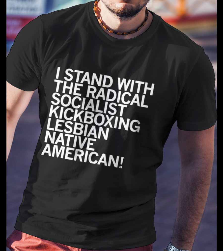 I Stand With The Radical Socialist Kickboxing Lesbian Native American T-Shirt