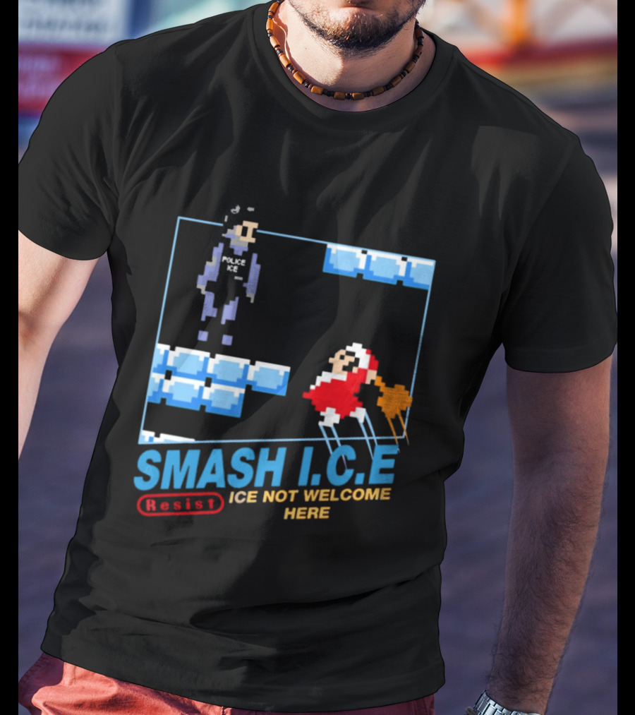 Smash I.C.E Ice Not Welcome Here Resist ICE T-Shirt