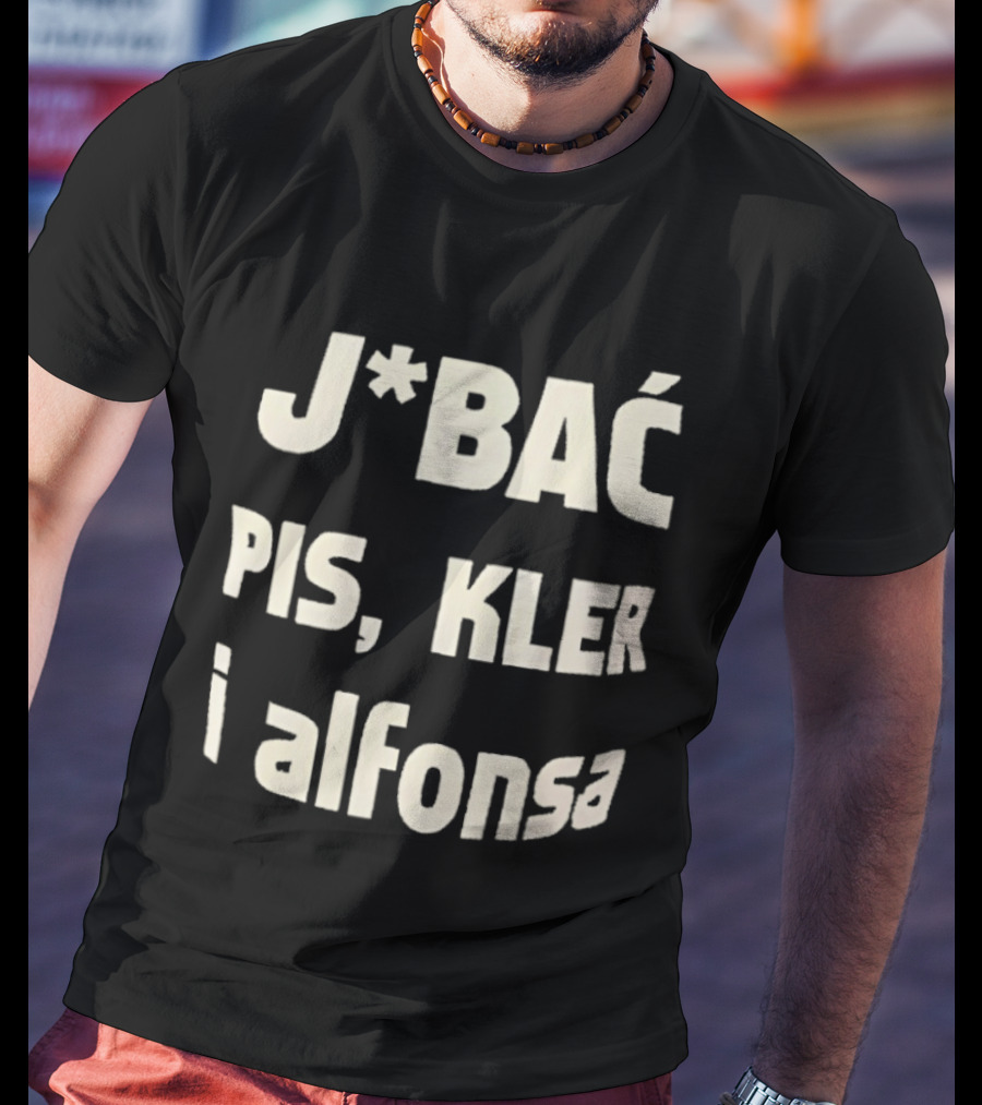 Jbać Pis Kler I Alfonsa T-Shirt