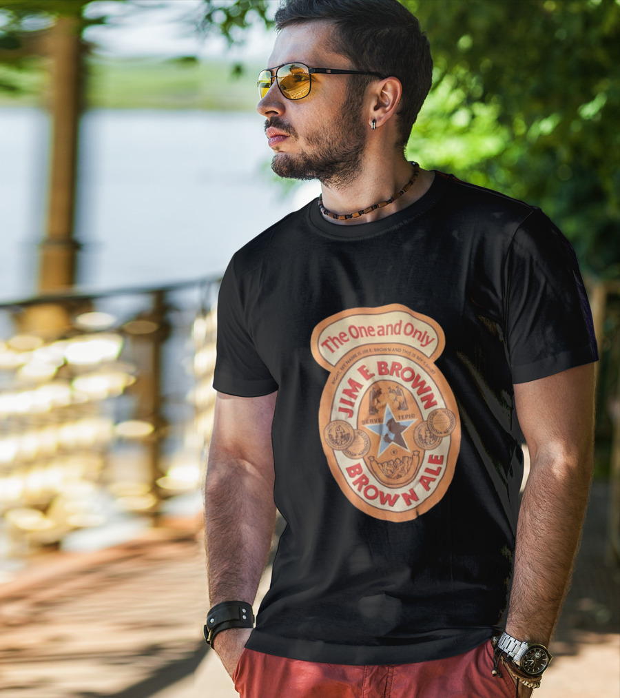 The One And Only Jim E Brown Brown Ale Serve Tepid My Name Is Jim E Brown T-Shirt