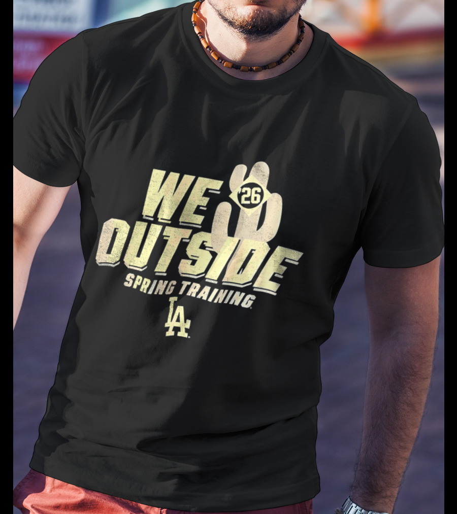 Los Angeles Dodgers We Outside 26 Spring Training LA 2026 T-Shirt