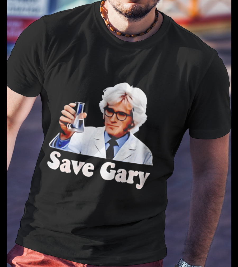 Save Gary Scientist Holding Beaker Maurice Benard Creator T-Shirt