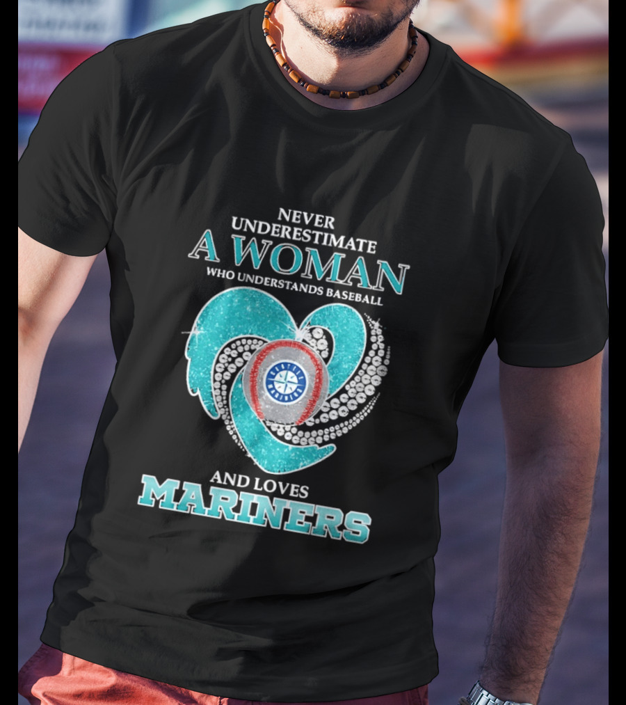 Never Underestimate A Woman Who Understands Baseball And Loves Mariners T-Shirt