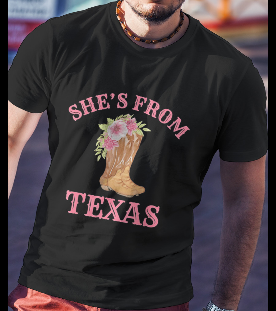 She's From Texas Cowgirl Boots With Flowers T-Shirt