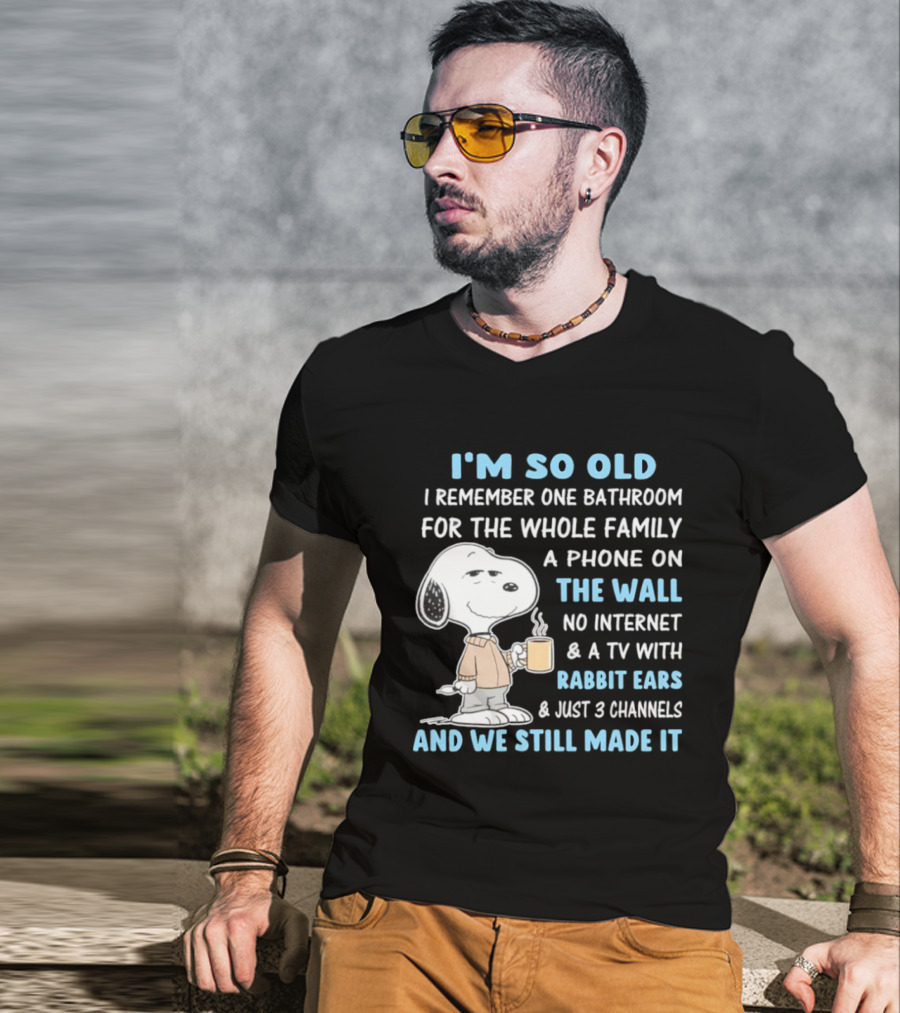 I'm So Old Snoopy Remember One Bathroom Phone On The Wall No Internet TV With Rabbit Ears 3 Channels T-Shirt
