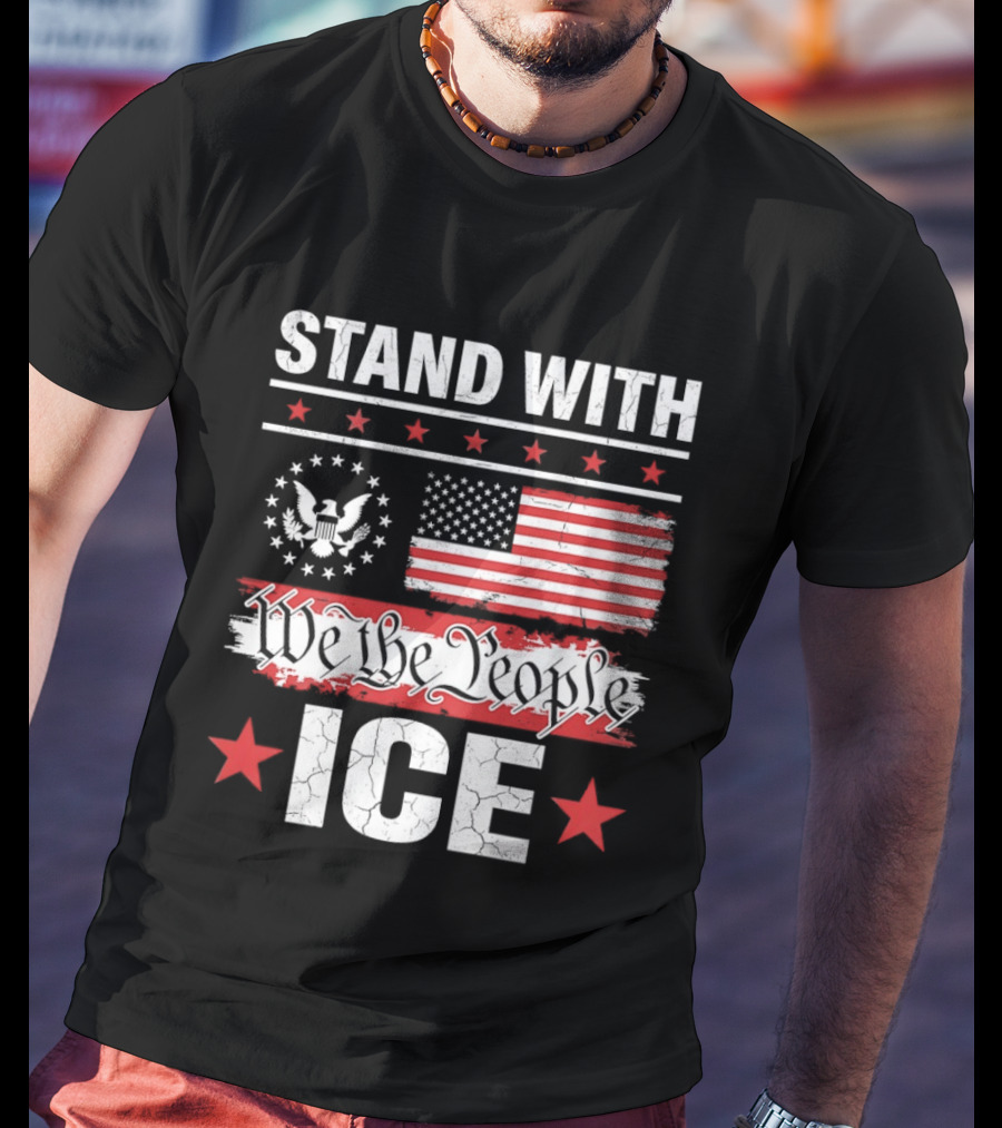 STAND WITH ICE We The People USA Flag T-Shirt
