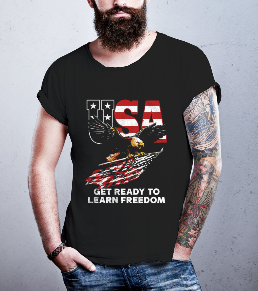 USA Eagle Get Ready To Learn Freedom Stars And Stripes T-Shirt