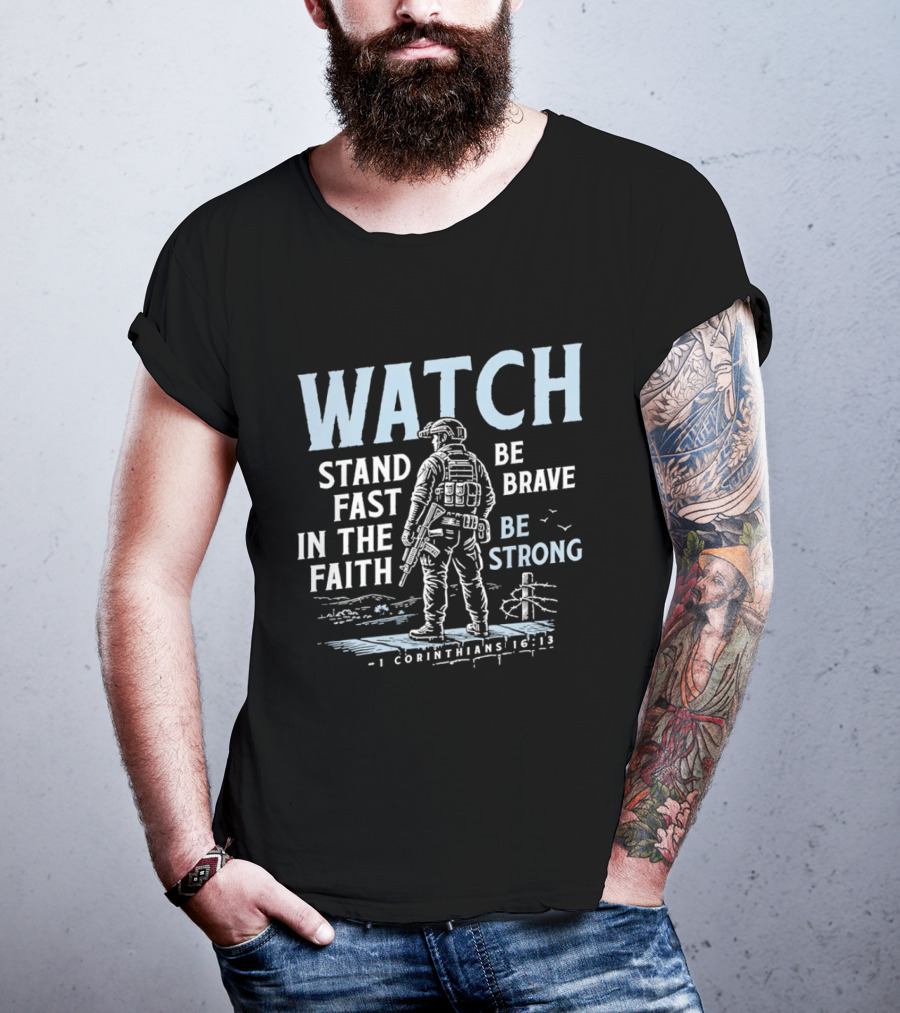 1 Corinthians 16:13 Stand Fast In The Faith Be Brave Be Strong Soldier T-Shirt