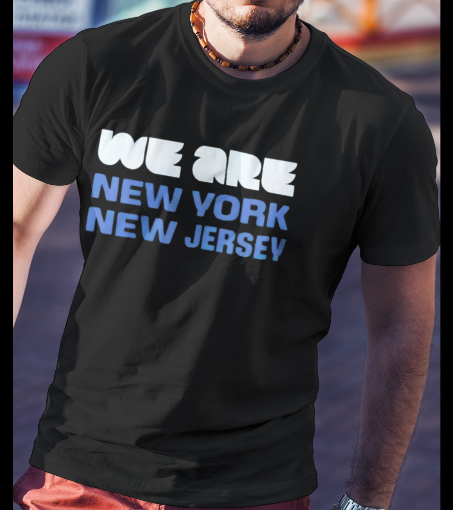 We Are New York New Jersey T-Shirt