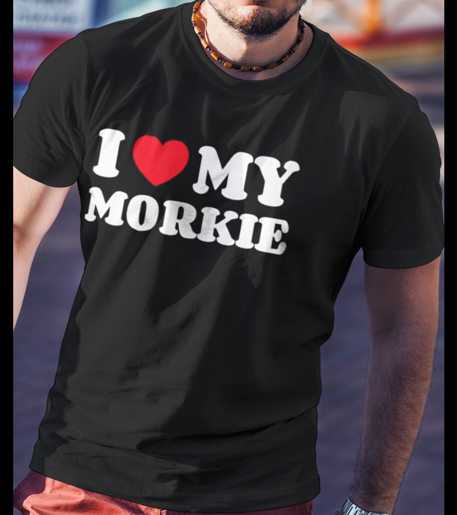 Yorkteses Morkies Yorktese I Love My Morkie Dog Owner Heart T-Shirt