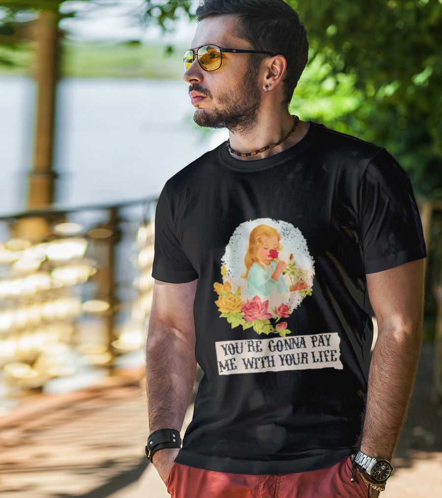 You're Gonna Pay Me With Your Life Vintage Floral T-Shirt