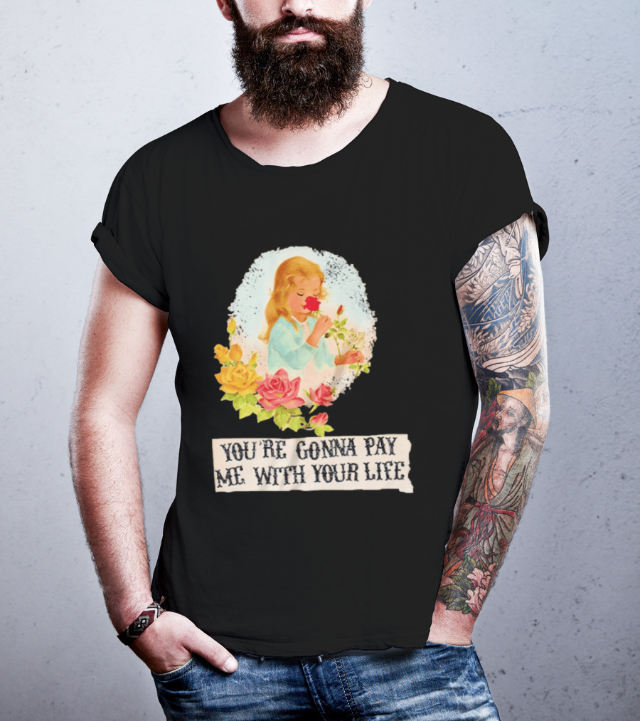 You're Gonna Pay Me With Your Life Vintage Floral T-Shirt