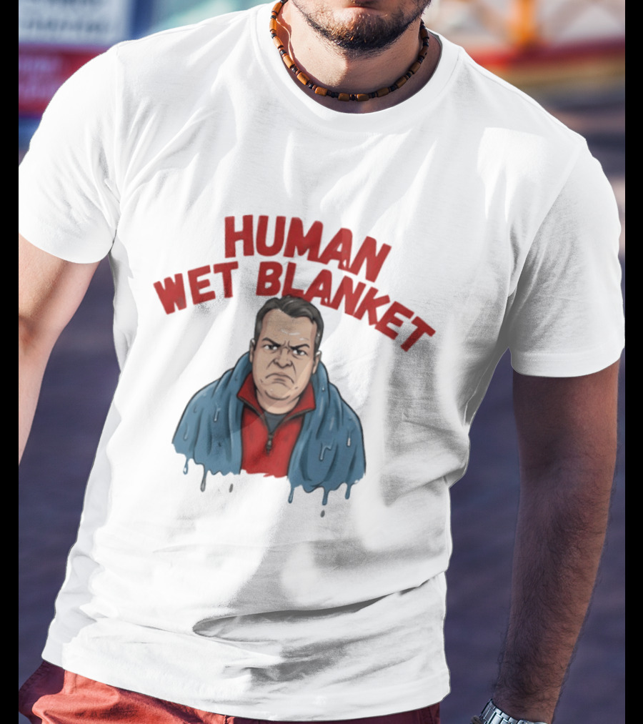 Human Wet Blanket Grumpy T-Shirt