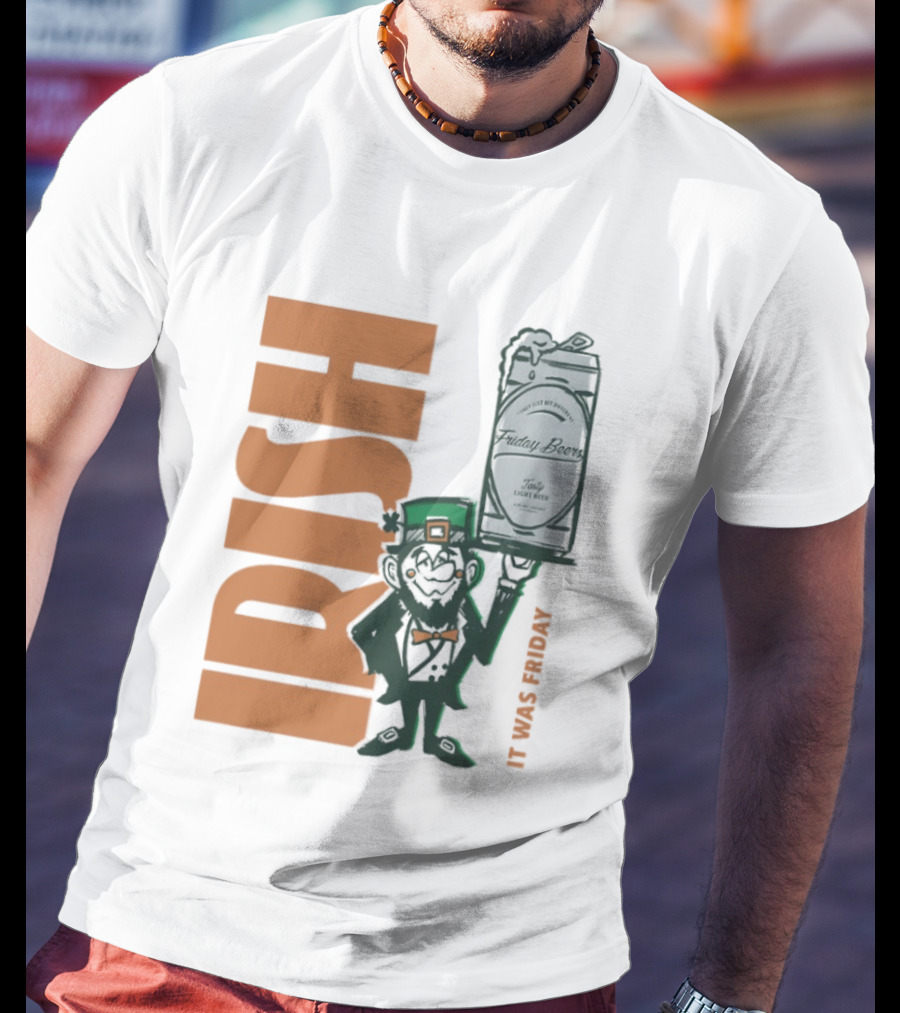 Leprechaun Holding Friday Beer Can Irish It Was Friday T-Shirt