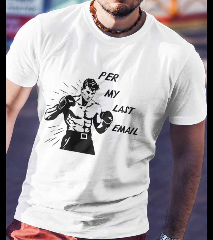 Boxer Illustration Per My Last Email T-Shirt