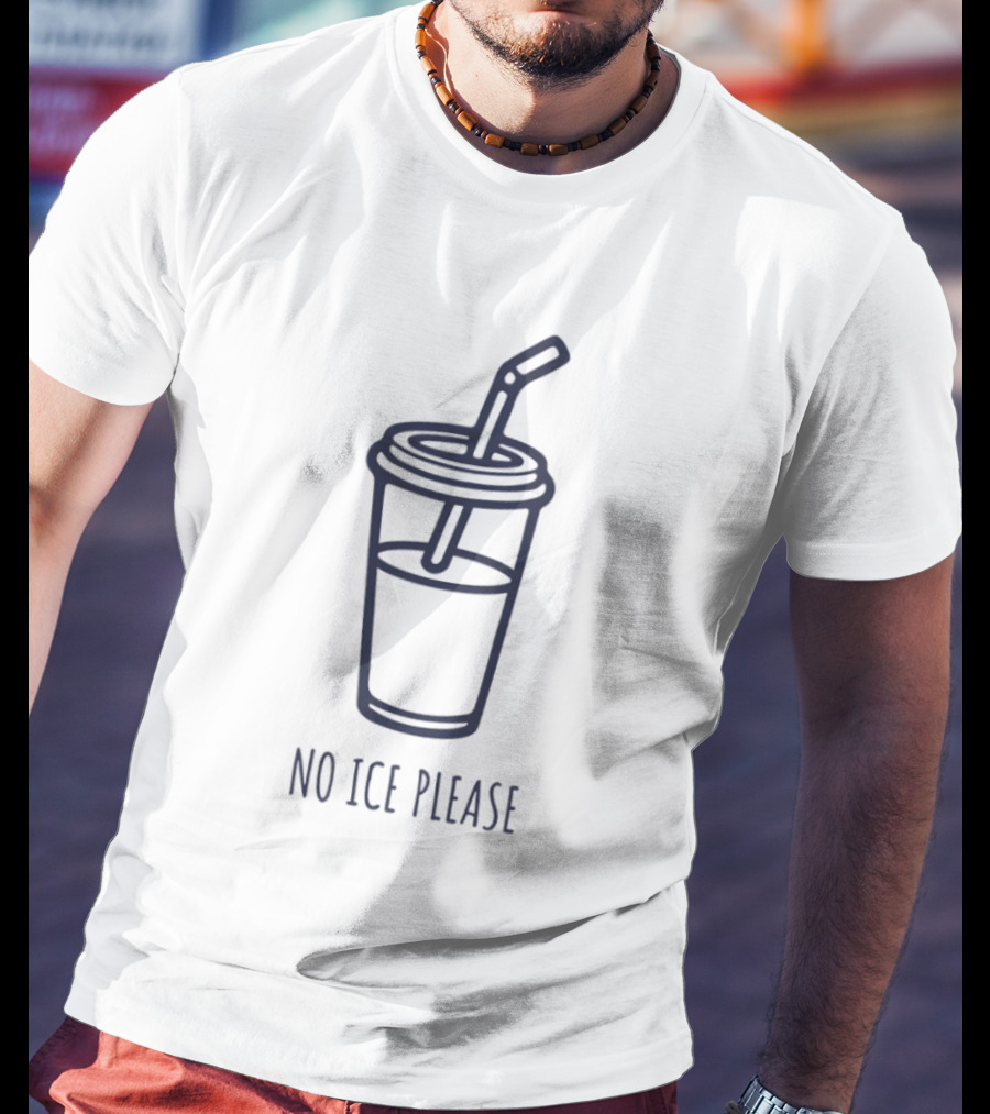 No Ice Please Drinking Cup Straw T-Shirt