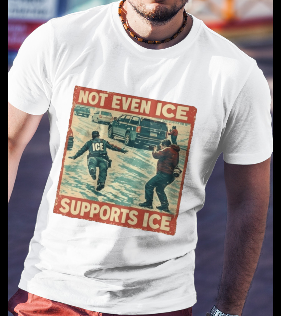 Not Even Ice Supports Ice Anti ICE T-Shirt