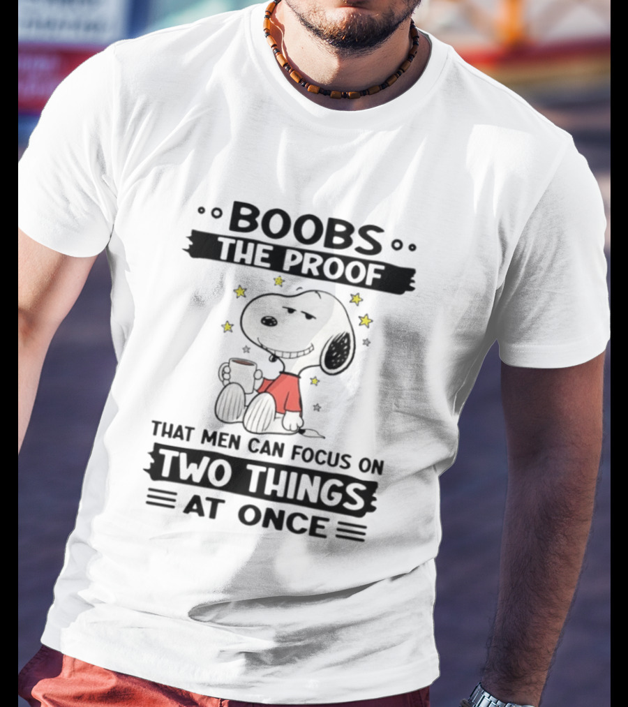 Boobs The Proof That Men Can Focus On Two Things At Once Snoopy Holding Cup With Stars T-Shirt