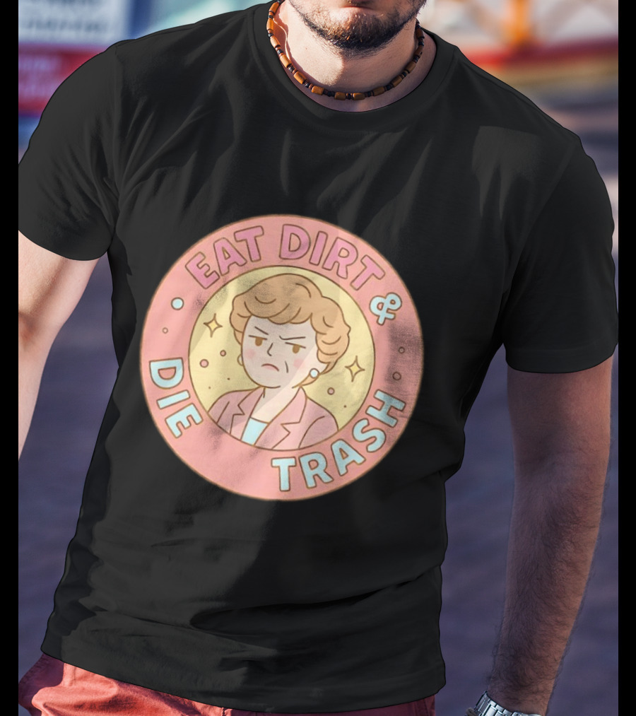Golden Girls Eat Dirt & Die Trash Circle T-Shirt