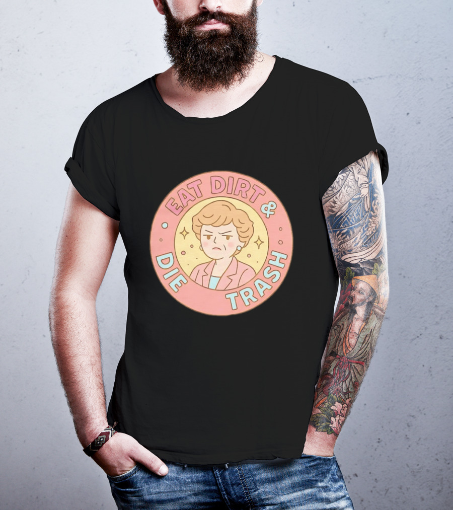 Golden Girls Eat Dirt & Die Trash Circle T-Shirt