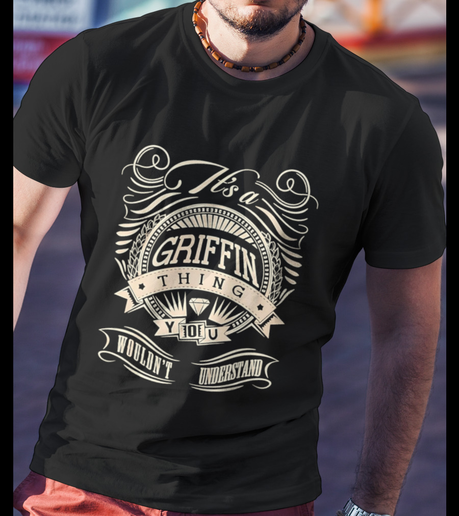 It's A Griffin Thing You Wouldn't Understand T-Shirt
