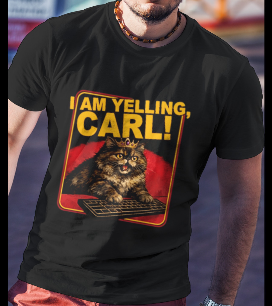 I Am Yelling Carl Cat With Crown And Keyboard T-Shirt