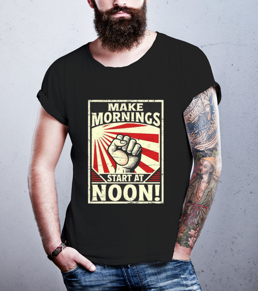Make Mornings Start At Noon Propaganda Fist And Rays T-Shirt