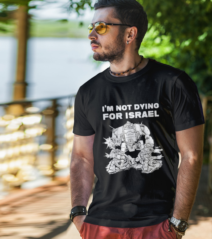 I'm Not Dying For Israel Robot T-Shirt