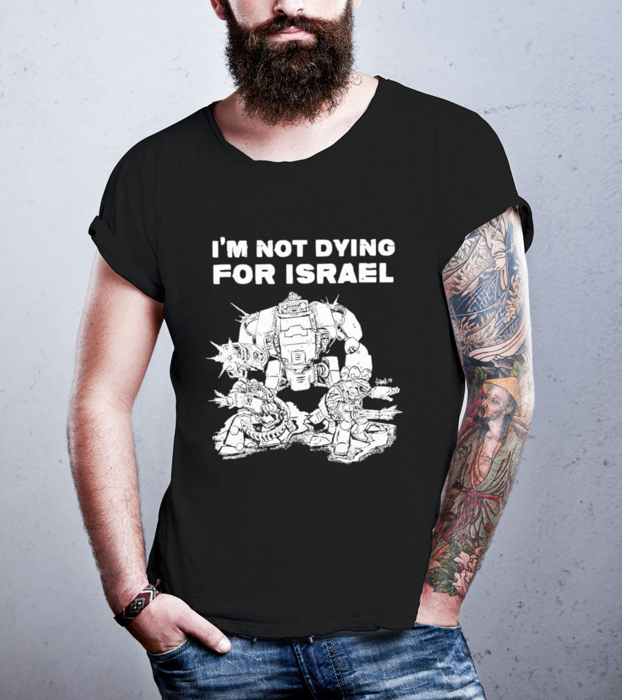I'm Not Dying For Israel Robot T-Shirt