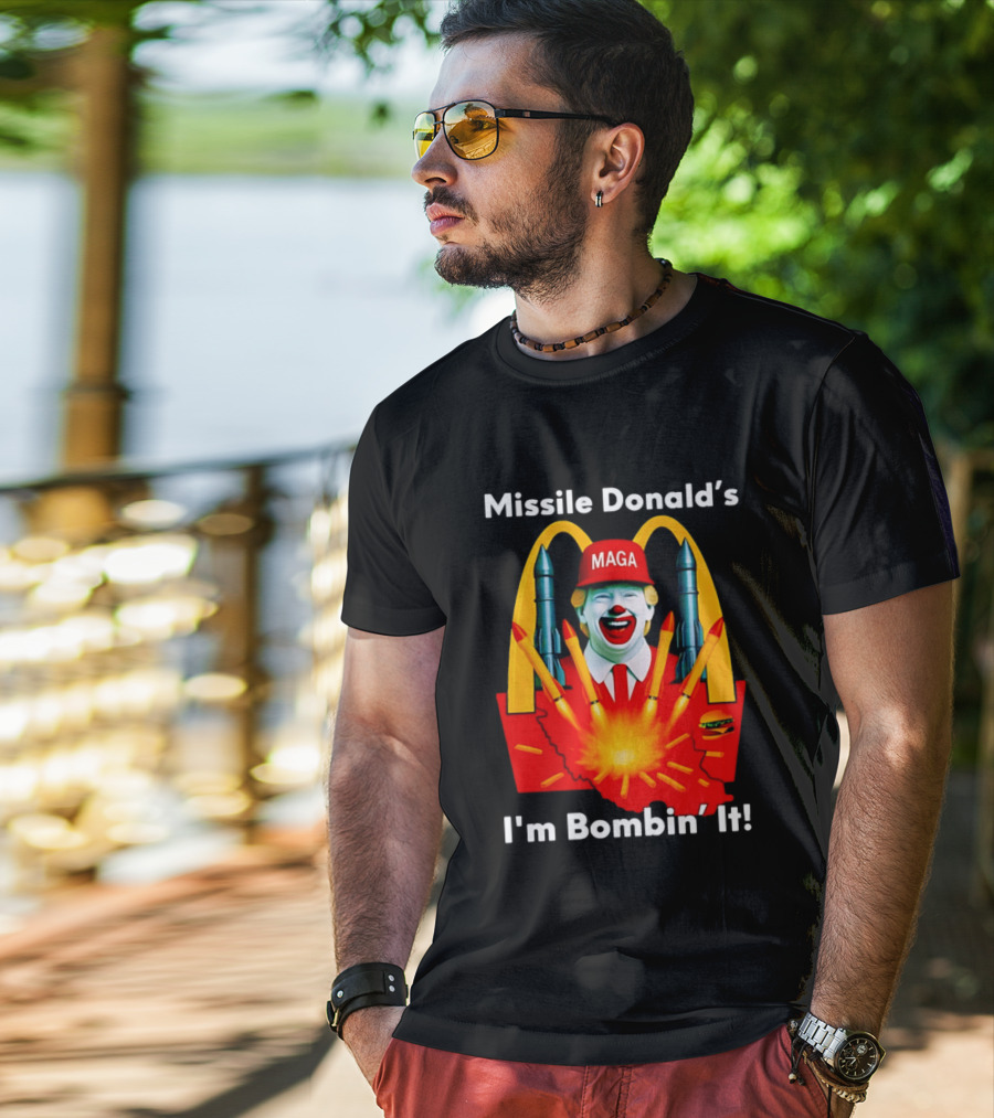Missile Donald's MAGA Clown I'm Bombin' It McDonald's T-Shirt