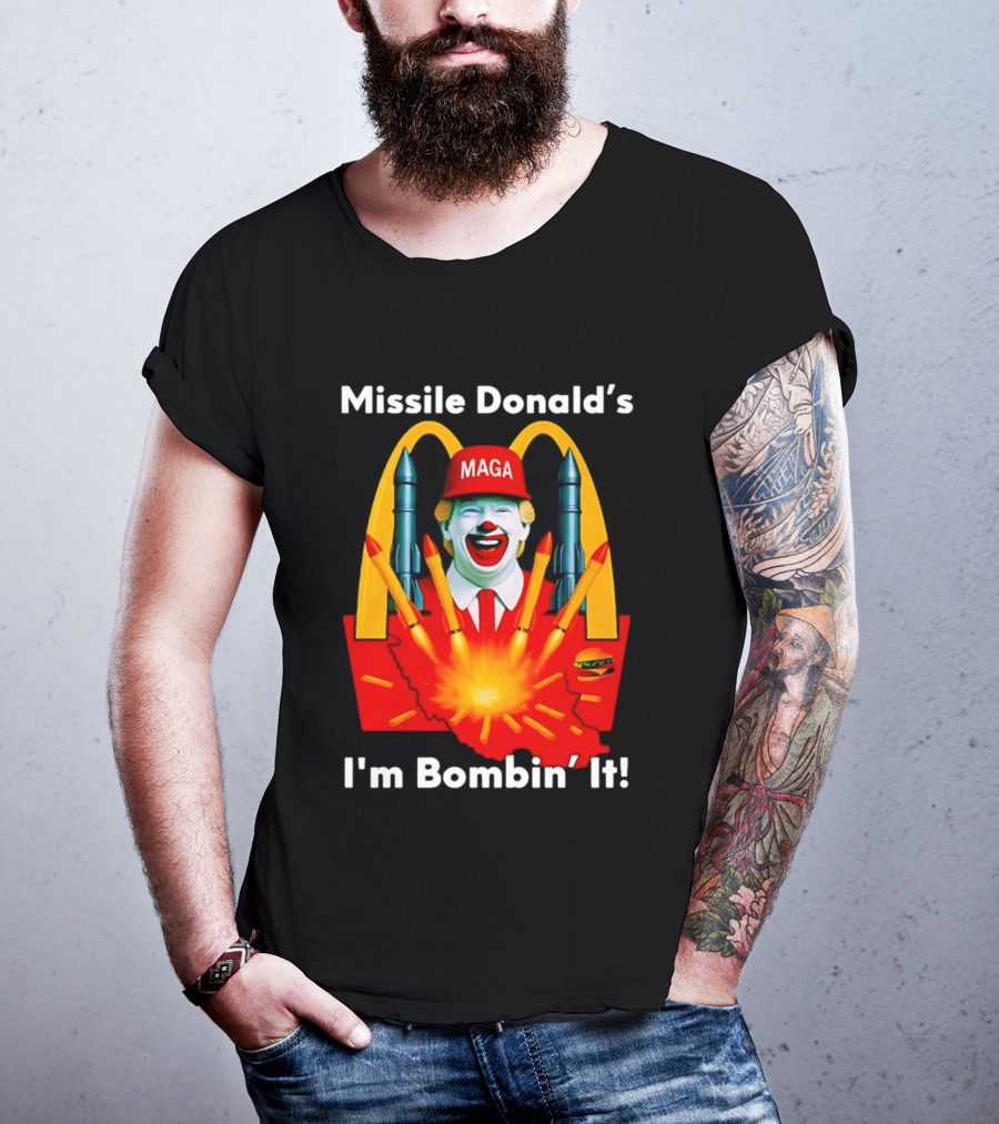 Missile Donald's MAGA Clown I'm Bombin' It McDonald's T-Shirt