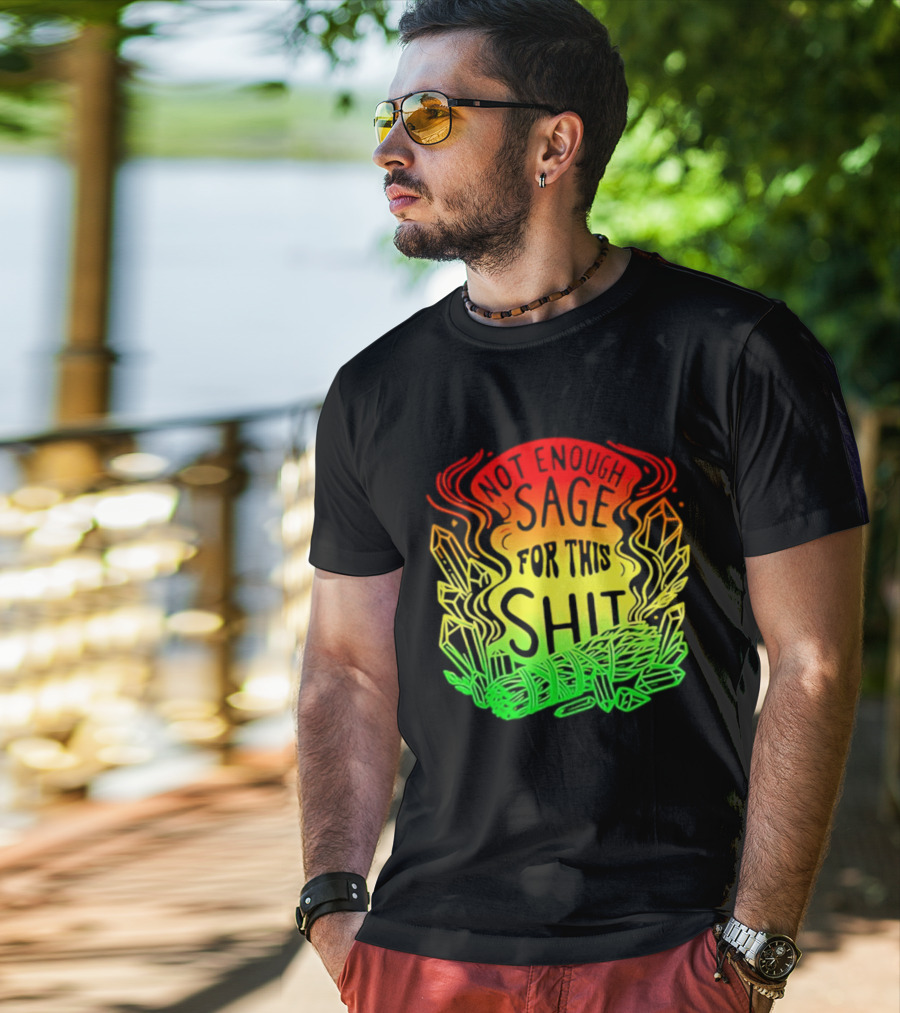 Not Enough Sage For This Shit Spiritual AF Rasta Smoke Smudge Stick T-Shirt