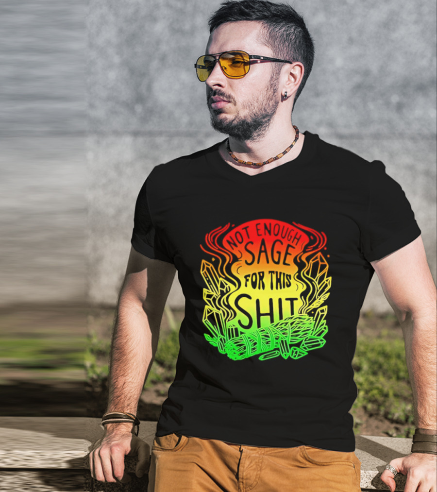 Not Enough Sage For This Shit Spiritual AF Rasta Smoke Smudge Stick T-Shirt