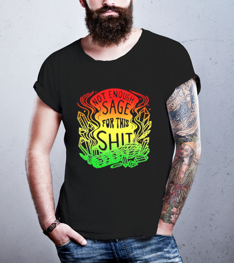 Not Enough Sage For This Shit Spiritual AF Rasta Smoke Smudge Stick T-Shirt