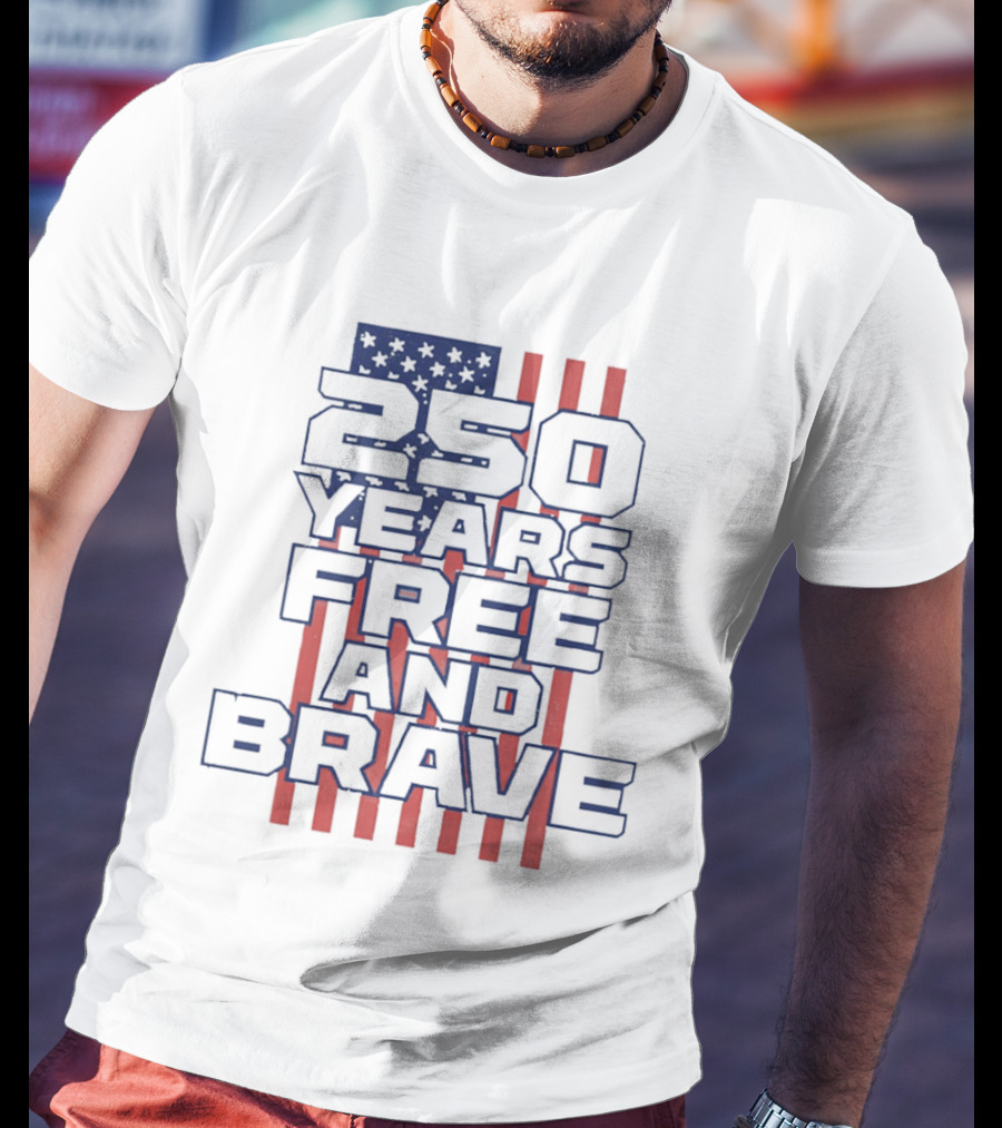 250 Years Free And Brave USA Flag Patriotic Celebration T-Shirt