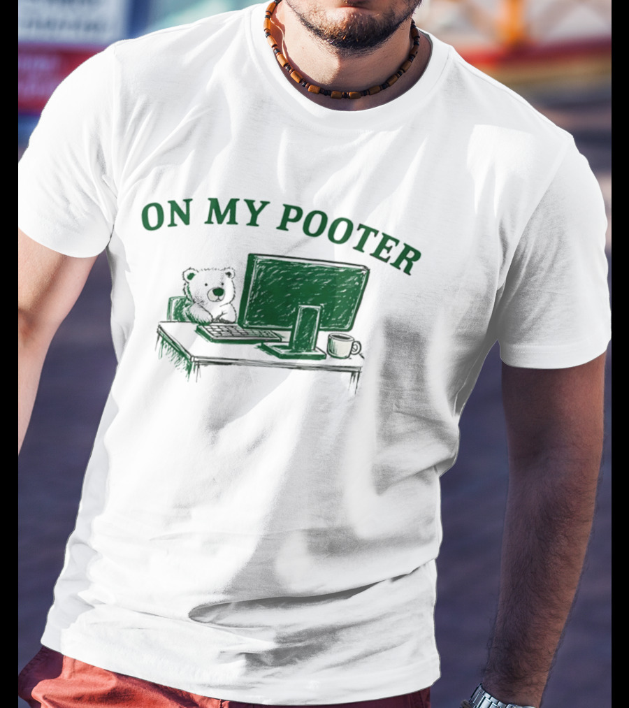 On My Pooter Bear At Computer T-Shirt