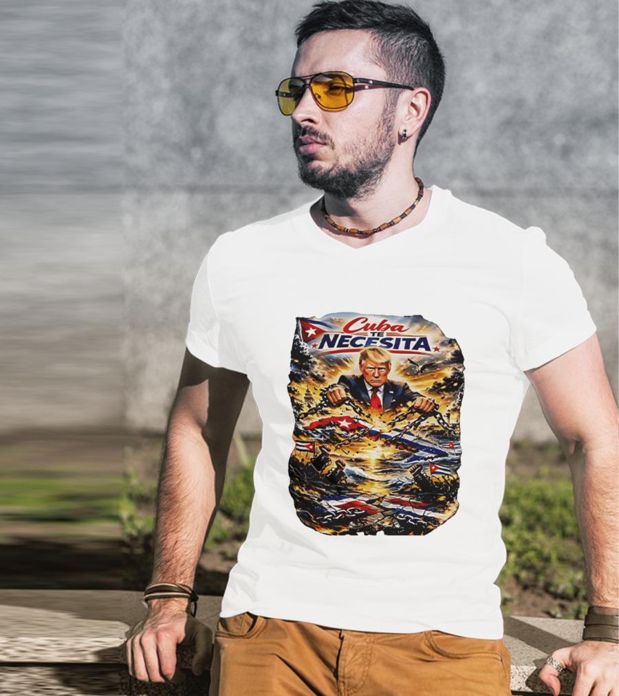 Cuba Te Necesita Trump Breaking Chains War T-Shirt