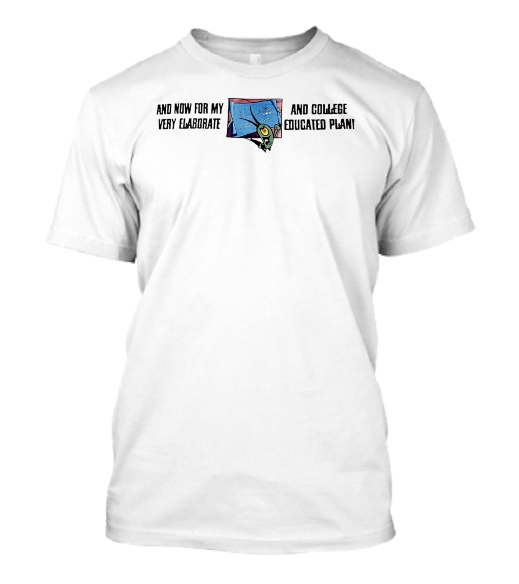 Plankton Now For My Very Elaborate And College Educated Plan Schematic T-Shirt