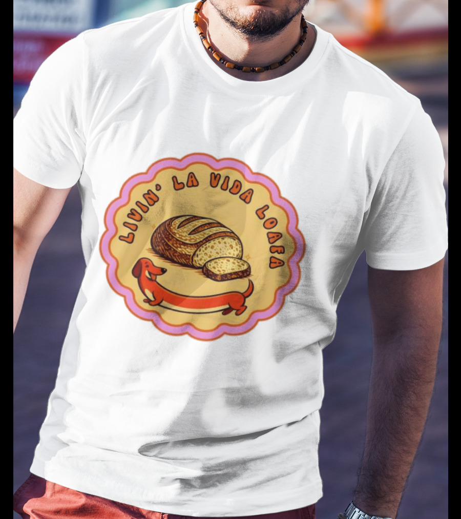 Livin' LA Vida Loafa Dachshund Bread Humor T-Shirt