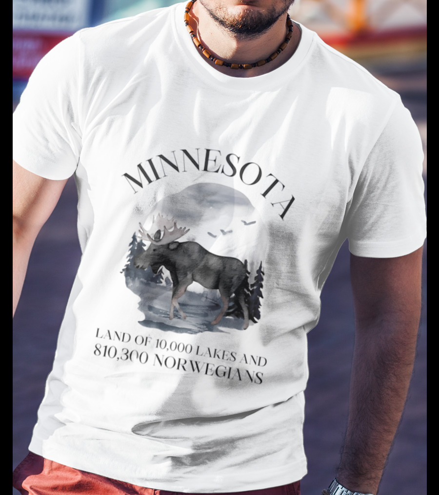 Minnesota Land Of 10000 Lakes And 810300 Norwegians Moose T-Shirt