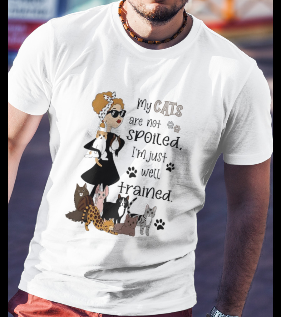 My Cats Are Not Spoiled I'm Just Well Trained Funny Cat Lady With Cute Cats And Paw Prints T-Shirt