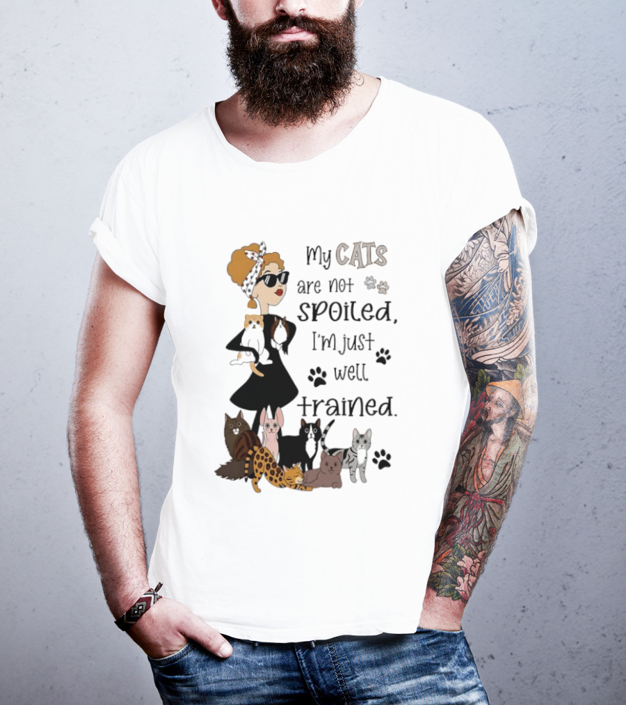 My Cats Are Not Spoiled I'm Just Well Trained Funny Cat Lady With Cute Cats And Paw Prints T-Shirt