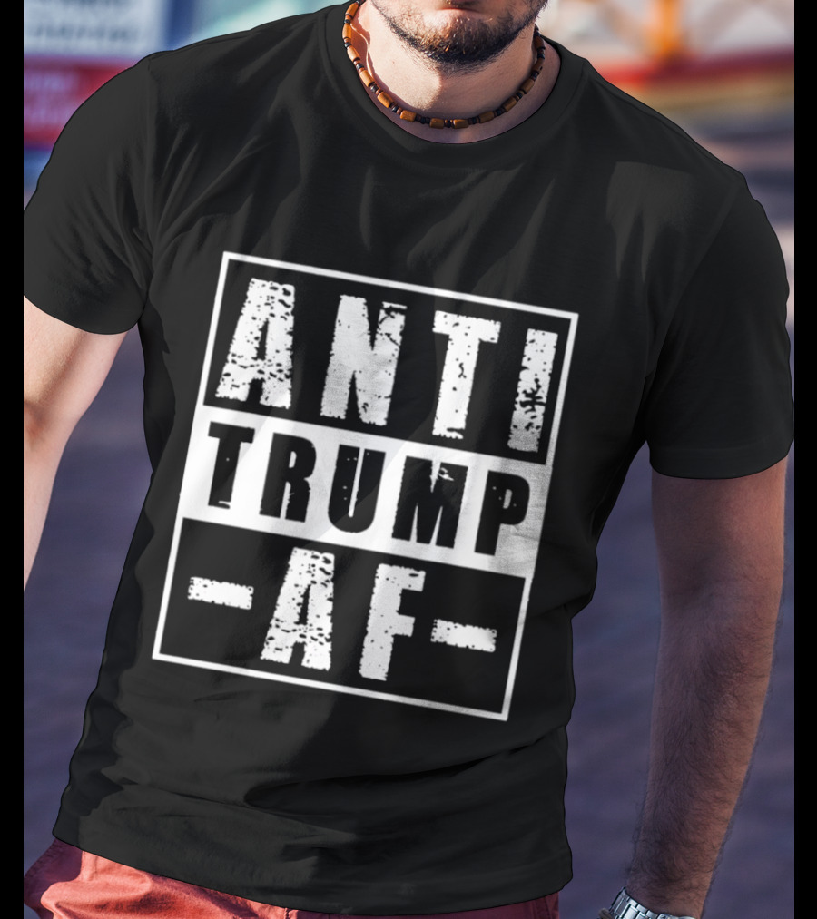 ANTI TRUMP AF Protest T-Shirt