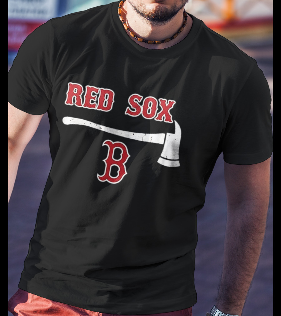 Boston Red Sox Firefighter Axe And Boston B T-Shirt