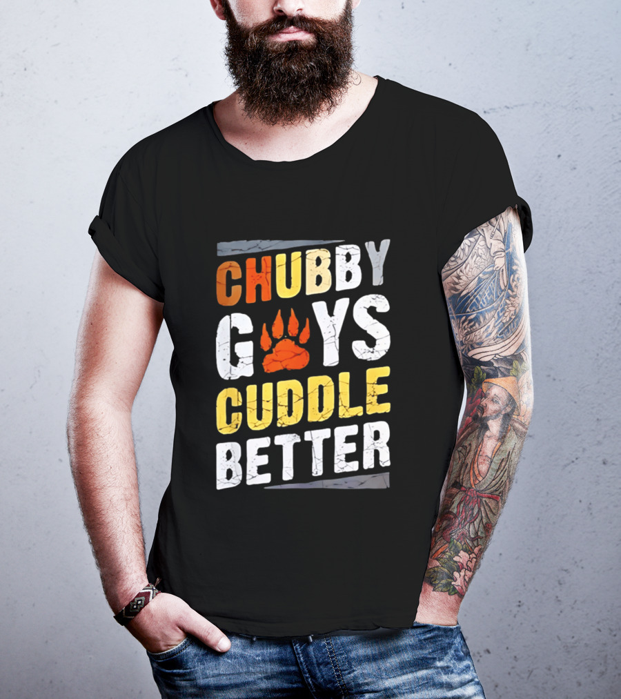 Chubby Guys Cuddle Better Bear Claw Paw Print T-Shirt
