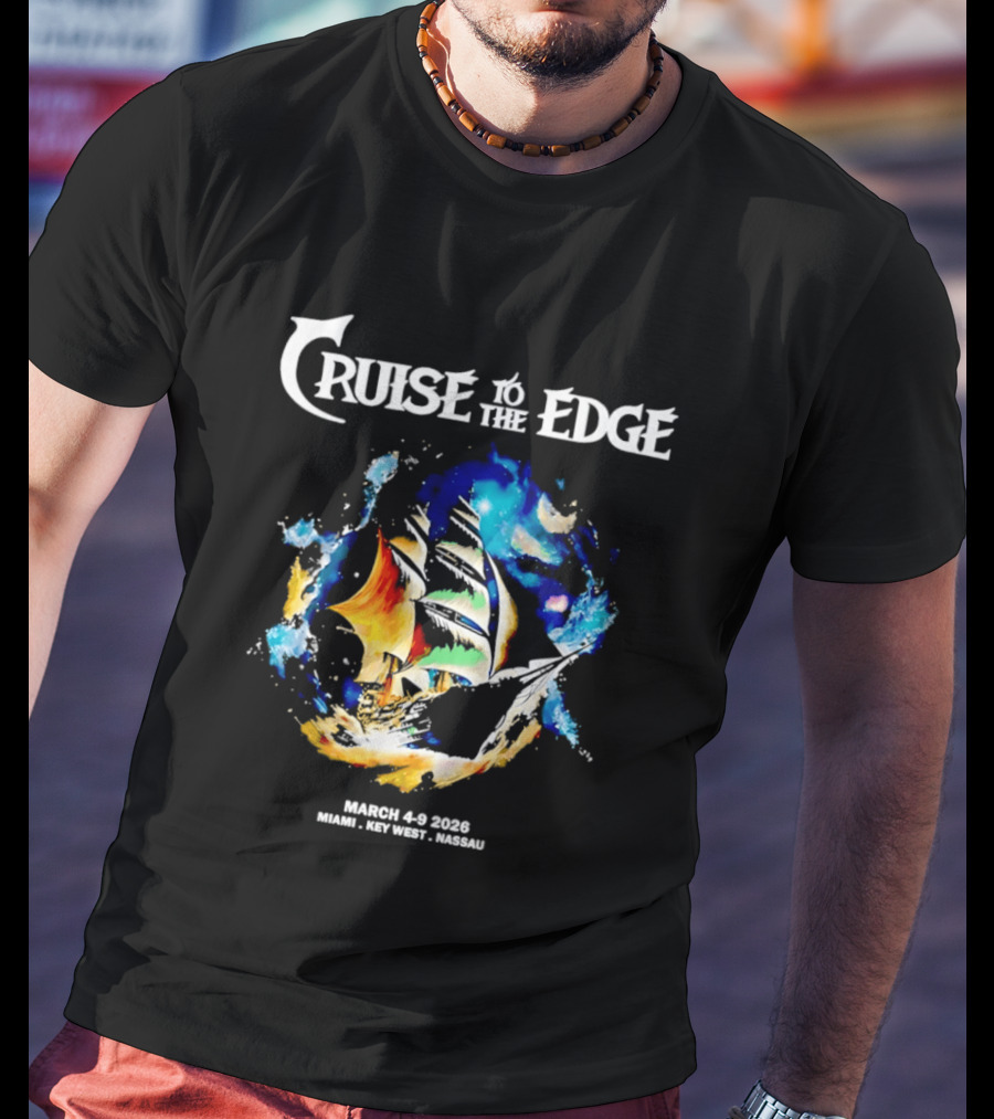 Cruise To The Edge 2026 March 4 9 Miami Nassau Bahamas Colorful Ship T-Shirt