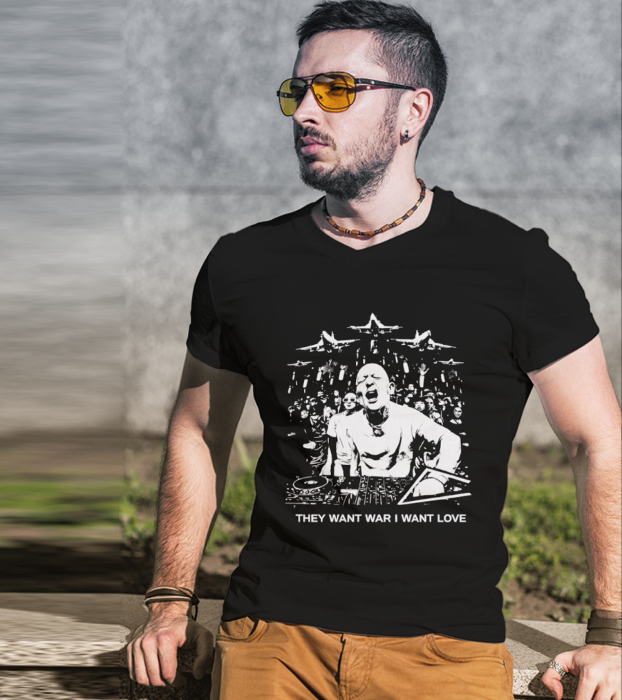 They Want War I Want Love DJ Music T-Shirt