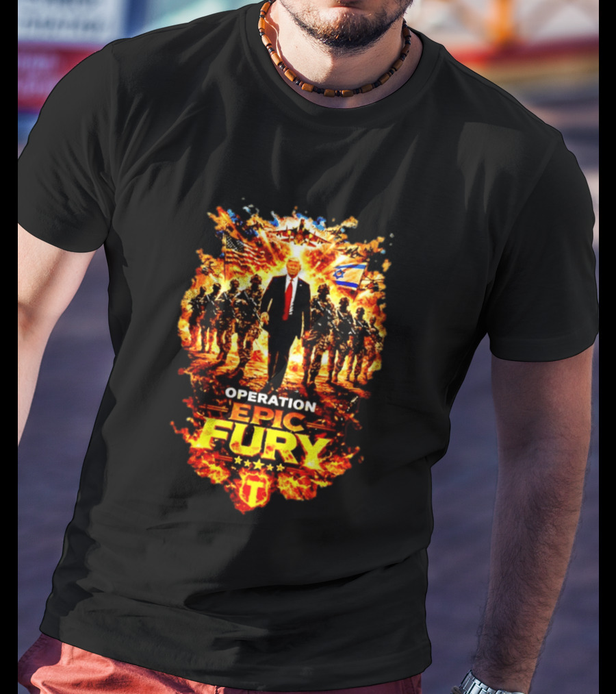 Operation Epic Fury Trump American Israeli Flags Soldiers Fiery T-Shirt