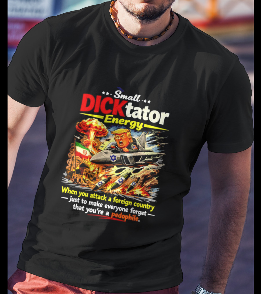 Small Dictator Energy Trump Attack Foreign Country T-Shirt