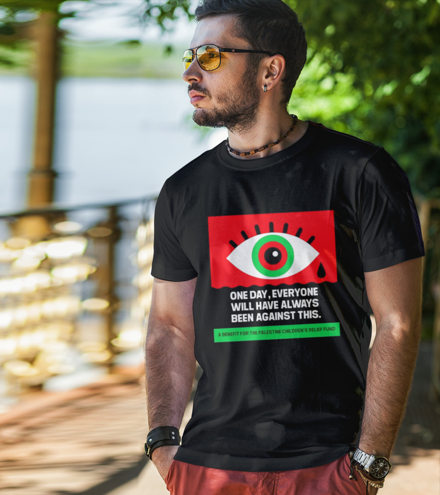 One Day Everyone Will Have Always Been Against This Benefit For Palestine Children's Relief Fund T-Shirt